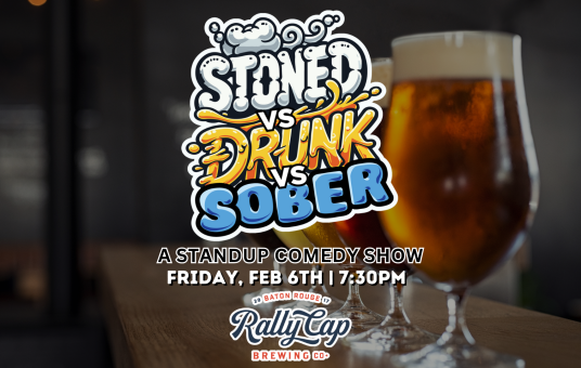 Stoned vs Drunk vs Sober - A Stand Up Comedy Competition at Rally Cap Brewing in Baton Rouge