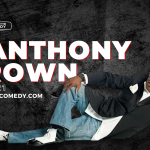 J Anthony Brown (Steve Harvey Show, Def Comedy Jam, Showtime at the Apollo, Tyler Perry)