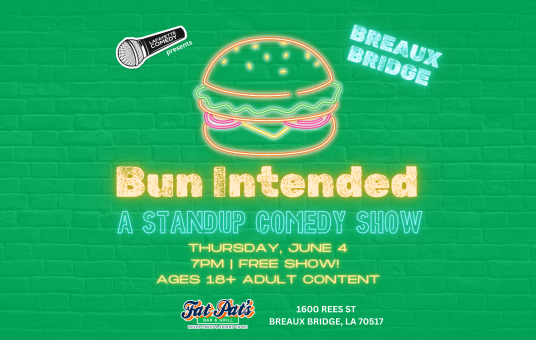 Bun Intended - A Standup Comedy Show (Breaux Bridge location)