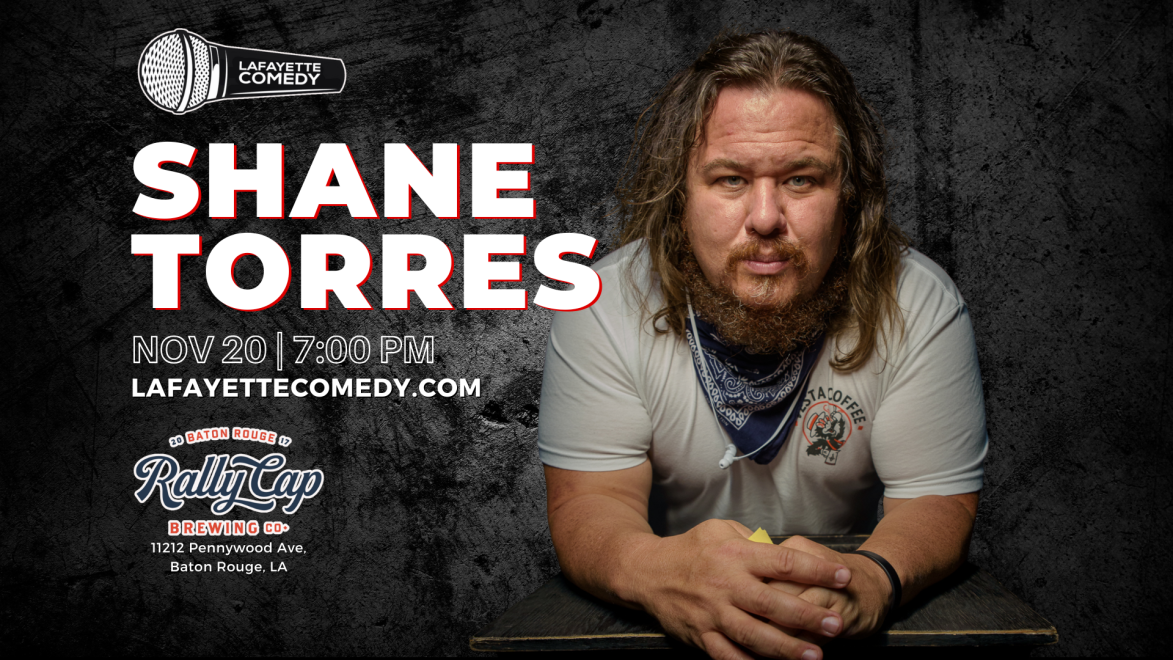 Shane Torres (Conan, Bertcast, Are You Garbage?) BATON ROUGE