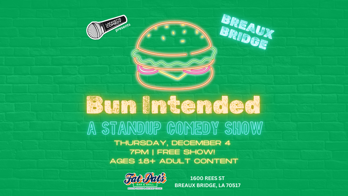 Bun Intended - A Standup Comedy Show (Breaux Bridge location)