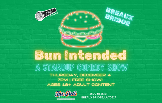 Bun Intended - A Standup Comedy Show (Breaux Bridge location)