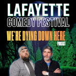 We're Dying Down Here Podcast - Lafayette Comedy Festival