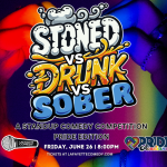 Stoned vs Drunk vs Sober - PRIDE Edition - A Stand Up Comedy Competition 