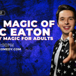 The Magic of Eric Eaton - Comedy Magic For Adults 9:30PM
