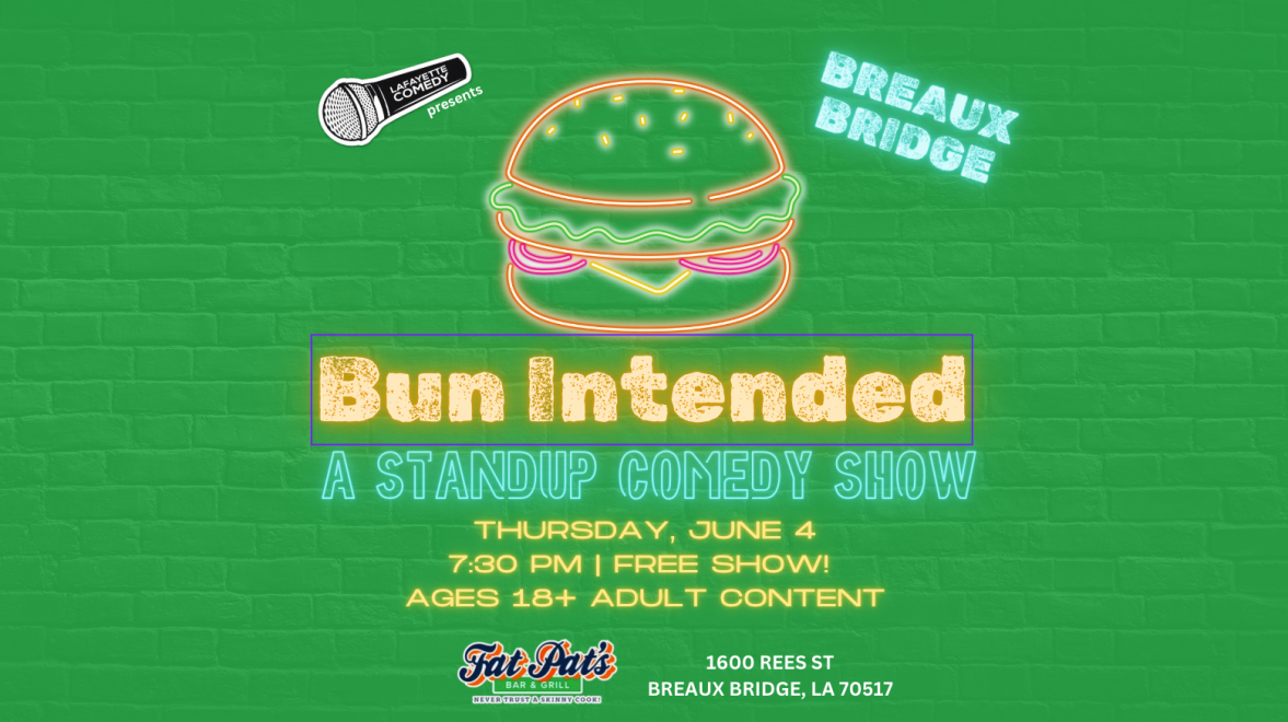 Bun Intended - A Standup Comedy Show (Breaux Bridge location)