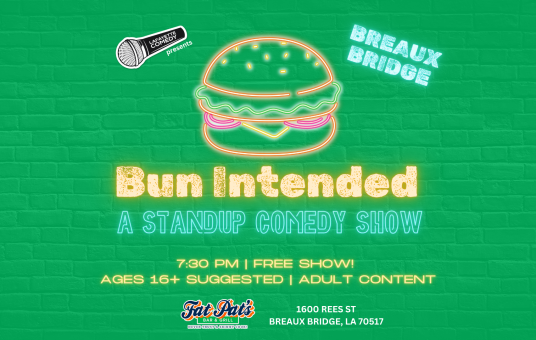 Bun Intended - A Standup Comedy Show (Breaux Bridge location)