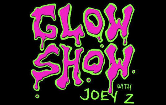 The Glow Show! with Joey Z
