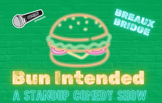 Bun Intended - A Standup Comedy Show (Breaux Bridge location)
