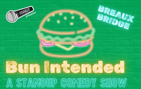 Bun Intended - A Standup Comedy Show (Breaux Bridge location)