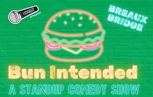 Bun Intended - A Standup Comedy Show (Breaux Bridge location)