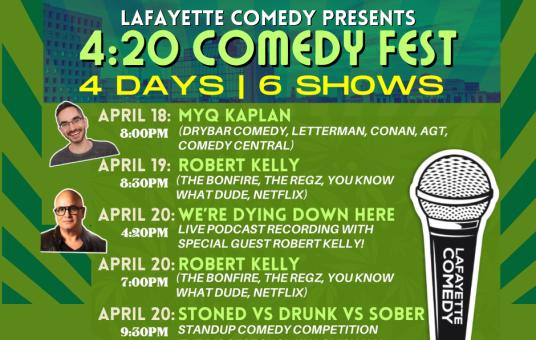 4:20 Comedy Fest featuring Myq Kaplan, Robert Kelly, live recording of the We're Dying Down Here Podcast, Stoned vs Drunk vs Sober, and Ghost Roast!