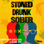 Stoned vs Drunk vs Sober - A Stand Up Comedy Show at Club 337 June 17th